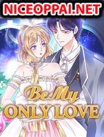 Be My Only Love รักนี้ให้คุณคนเดียว! - Drama, Fantasy, Manhua, Romance
